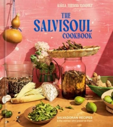 Image for The SalviSoul Cookbook : Salvadoran Recipes and the Women Who Preserve Them