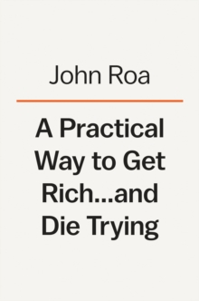 A Practical Way To Get Rich . . . And Die Trying: A Cautionary Tale