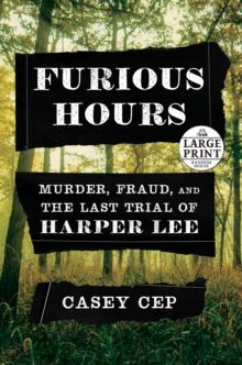 Image for Furious Hours : Murder, Fraud, and the Last Trial of Harper Lee
