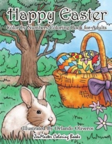 Image for Happy Easter Color By Numbers Coloring Book for Adults : An Adult Color By Numbers Coloring Book of Easter with Spring Scenes, Easter Eggs, Cute Bunnies, and Relaxing Patterns and Designs for Relaxati