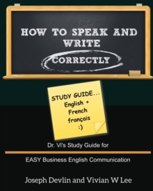 Image for How to Speak and Write Correctly : Study Guide (English + French): Dr. Vi's Study Guide for EASY Business English Communication
