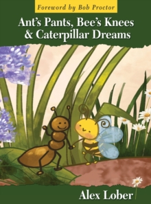 Image for Ant's Pants, Bee's Knees & Caterpillar Dreams