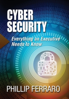 Image for Cyber Security : Everything an Executive Needs to Know