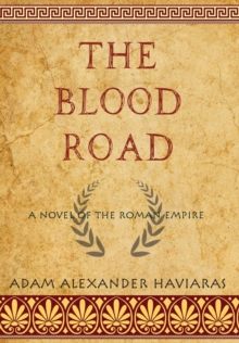 Image for The Blood Road : A Novel of the Roman Empire