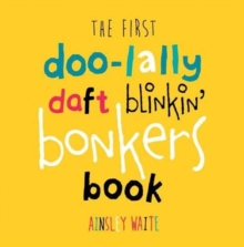 The First Doolally Daft Blinkin Bonkers Book