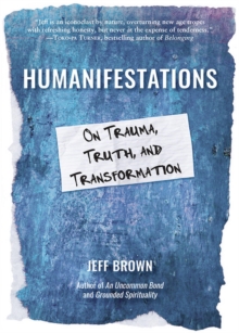 Image for Humanifestations: On Trauma, Truth, and Transformation