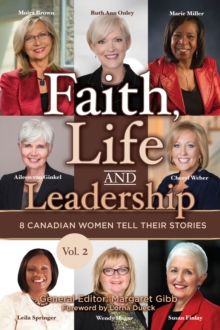 Image for Faith, Life and Leadership: Vol 2: 8 Canadian Women Tell Their Stories