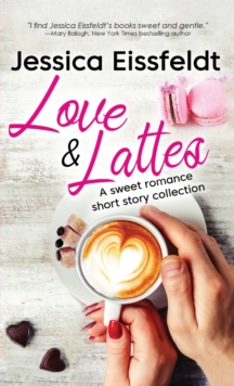 Image for Love & Lattes : A sweet romance short story collection