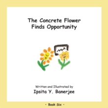 Image for The Concrete Flower Finds Opportunity : Book Six