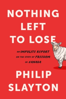 Northing Left to Lose: An Impolite Report on the State of Freedom in Canada