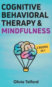 Image for Cognitive Behavioral Therapy and Mindfulness : 2 Books in 1