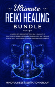 Image for Ultimate Reiki Healing Bundle : Unlocking the Secrets of Reiki Self-Healing! The Comprehensive Beginners Guide to Learn Reiki, Self-Healing, and Improve Your Energy Levels, by Learning Reiki Symbols!