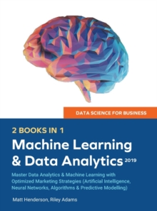 Image for Data Science for Business 2019 (2 BOOKS IN 1) : Master Data Analytics & Machine Learning with Optimized Marketing Strategies (Artificial Intelligence, Neural Networks, Algorithms & Predictive Modellin