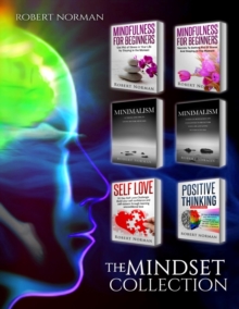 Image for Minimalism, Mindfulness for Beginners, Self Love, Positive Thinking : 6 BOOKS in 1! Live Better with Less, Declutter Your Life, Get Rid of Stress, Stay ... Thinking, Self Love (Personal Development)