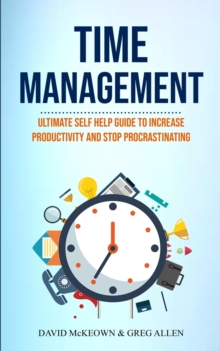 Image for Time Management : Ultimate Self Help Guide To Increase Productivity And Stop Procrastinating