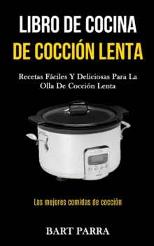 Image for Libro de cocina de coccion lenta : Recetas faciles y deliciosas para la olla de coccion lenta (Las mejores comidas de coccion)