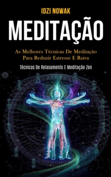 Image for Meditacao : As melhores tecnicas de meditacao para reduzir estresse e raiva (Tecnicas de relaxamento e meditacao zen)