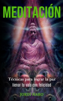 Image for Meditacion : Tecnicas para lograr la paz (Iienar tu vida con felicidad)