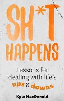 Image for Sh*t Happens: Lessons for Dealing With Life's Ups & Downs