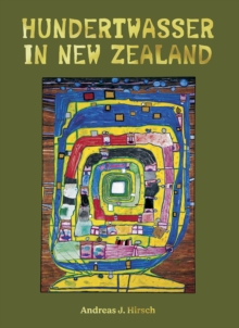 Hundertwasser in New Zealand: The Art of Creating Paradise