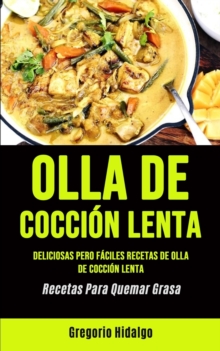 Image for Olla De Coccion Lenta : Deliciosas pero faciles recetas de olla de coccion lenta (Recetas Para Quemar Grasa)