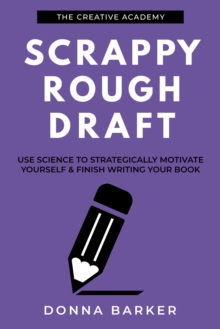 Image for Scrappy Rough Draft: Use Science to Strategically Motivate Yourself & Finish Writing Your Book