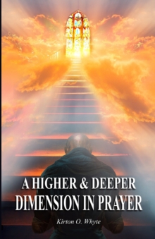Image for A Higher and Deeper Dimension in Prayer