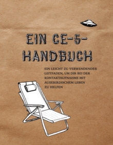 Image for Ein CE-5-Handbuch : Ein leicht zu verwendender Leitfaden, um dir bei der Kontaktaufnahme mit außerirdischem Leben zu helfen