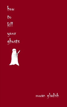Image for How to Kill Your Ghosts