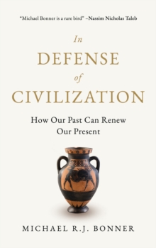 In Defense of Civilization: How Our Past Can Renew Our Present