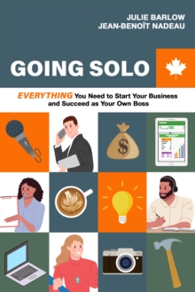Going Solo: Everything You Need to Start Your Business and Succeed as Your Own Boss