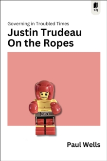 Image for Justin Trudeau on the Ropes : Governing in Troubled Times