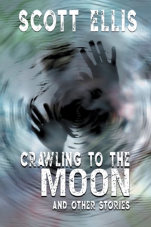 Image for Crawling to the Moon and other stories