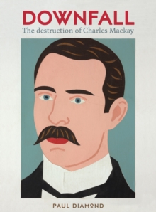 Downfall:The Destruction of Charles Mackay: The Destruction of Charles Mackay