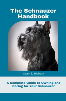 Image for The Schnauzer Handbook : A Complete Guide to Owning and Caring for Your Schnauzer