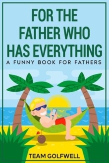 Image for For the Father Who Has Everything