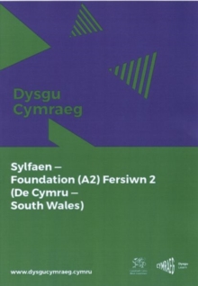 Dysgu Cymraeg: Sylfaen/Foundation (A2)- De Cymru/South Wales, Fersiwn 2