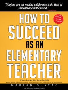 Image for How To Succeed As An Elementary Teacher : The Most Effective Teaching Strategies For Classroom Teachers With Tough An