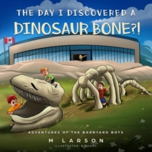 Image for The Day I Discovered a Dinosaur Bone?!