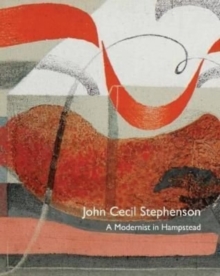 Image for John Cecil Stephenson  : a modernist in Hampstead