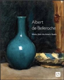 Image for Albert de Belleroche  : works from the artist's studio & catalogue raisonnâe of the lithographic work