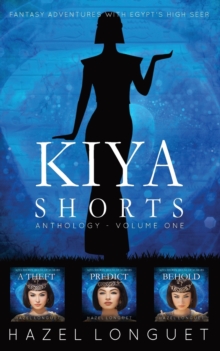 Image for Kiya Shorts Anthology - Volume One : Fantasy Adventures with Egypt's High Seer