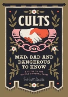 Image for Cults! Mad, Bad And Dangerous To Know