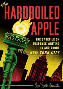 Image for The Hard-Boiled Apple : A guide to pulp and suspense fiction in New York City