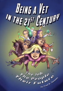 Image for Being a Vet in the 21st Century : The Job, The People, Their Future