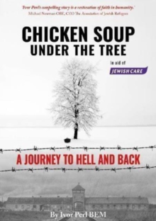 Chicken Soup Under the Tree: A Journey to Hell and Back