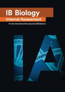 Image for IB Biology Internal Assessment : The Definitive IA Guide for the International Baccalaureate [IB] Diploma