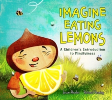 Image for IMAGINE EATING LEMONS : A Children's Introduction to Mindfulness