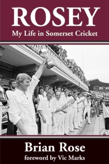 Image for Rosey  : my life in Somerset cricket