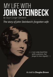Image for My Life With John Steinbeck : The story of John Steinbeck's forgotten wife